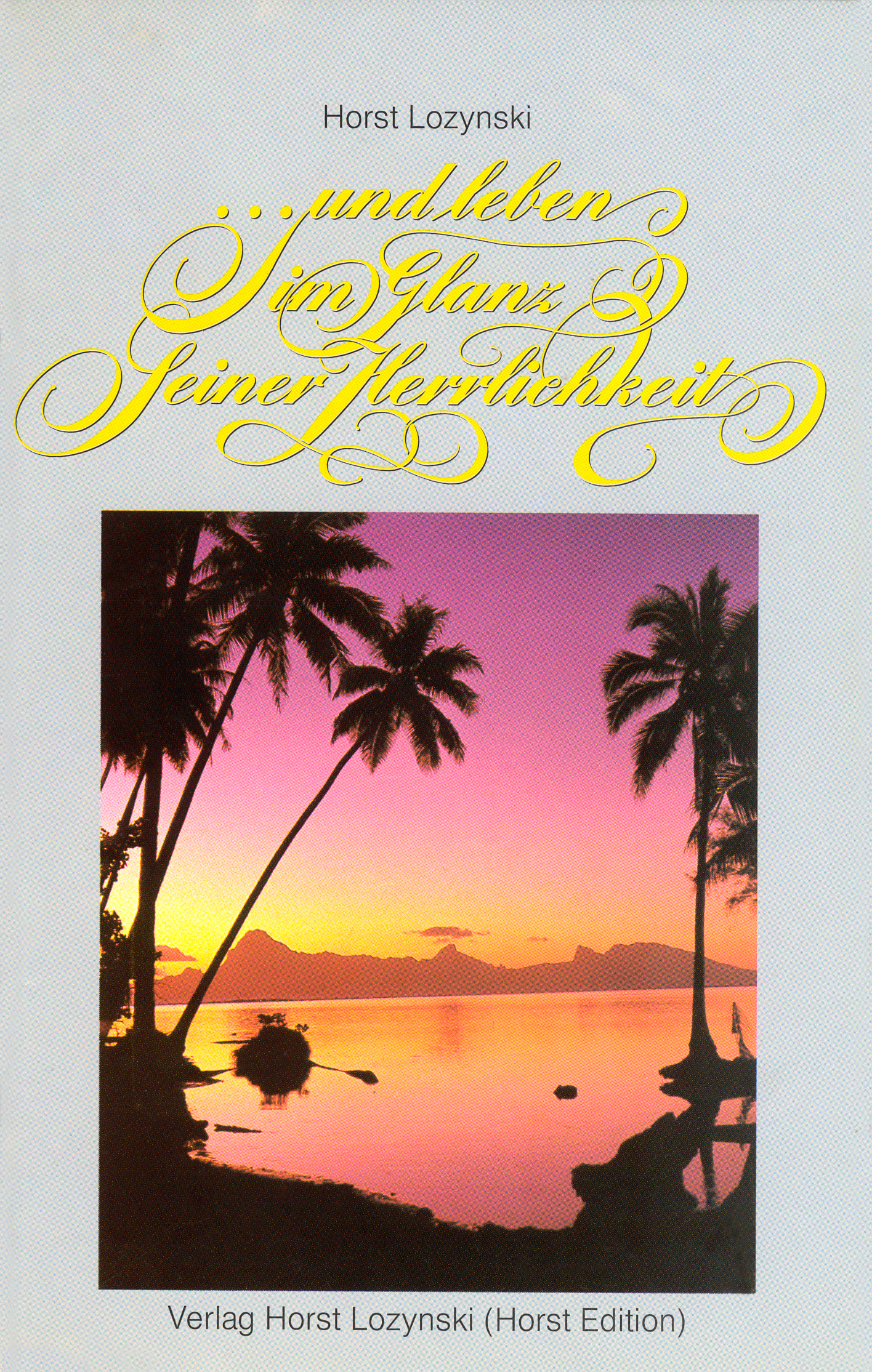 ... und leben im Glanz seiner Herrlichkeit ... und leben im Glanz seiner Herrlichkeit